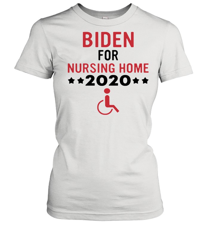 Biden for nursing home 2021 shirt Classic Women's T-shirt