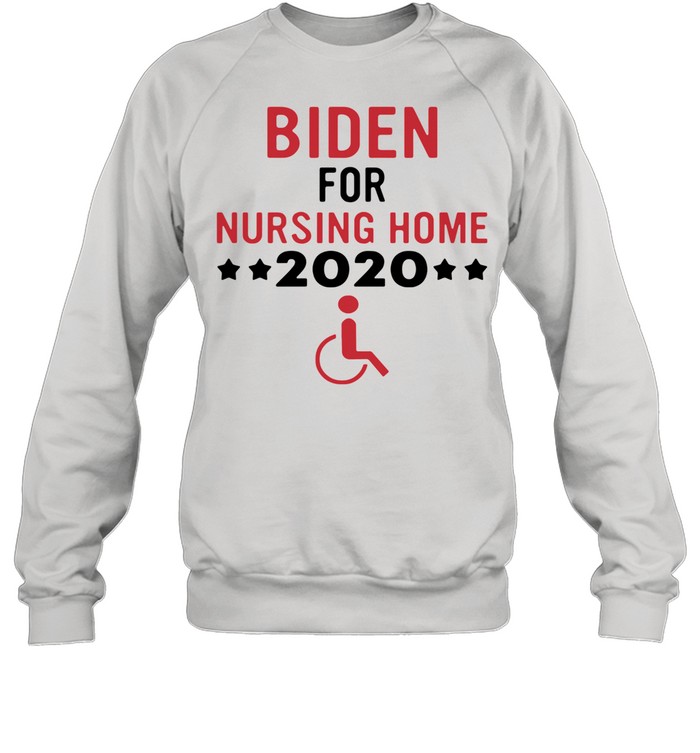 Biden for nursing home 2021 shirt Unisex Sweatshirt
