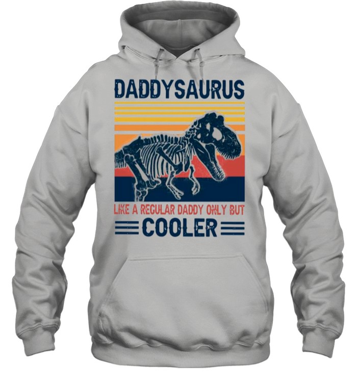 Daddysaurus Like A Regular Daddy Only But Cooler 2021 Vintage shirt Unisex Hoodie