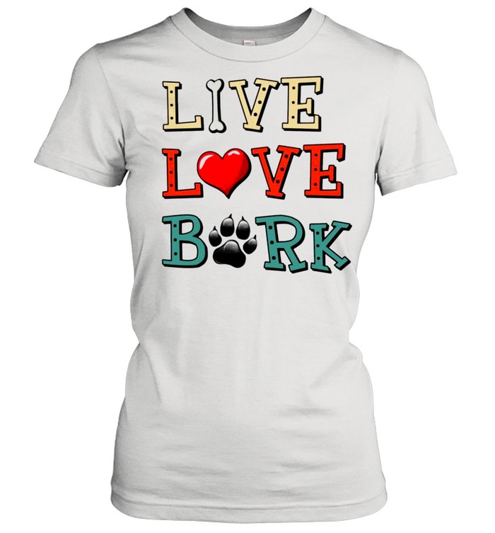 Dog live love bark shirt Classic Women's T-shirt