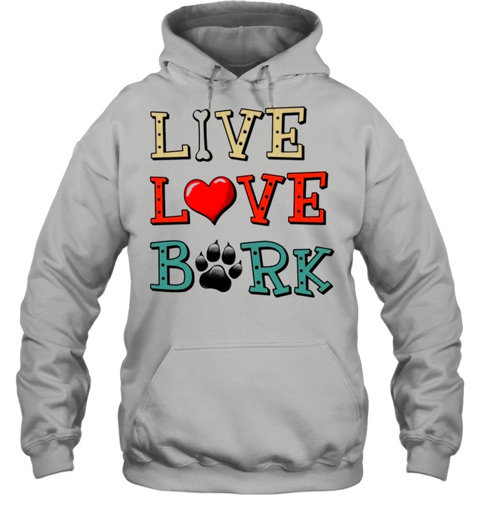 Dog live love bark shirt Unisex Hoodie