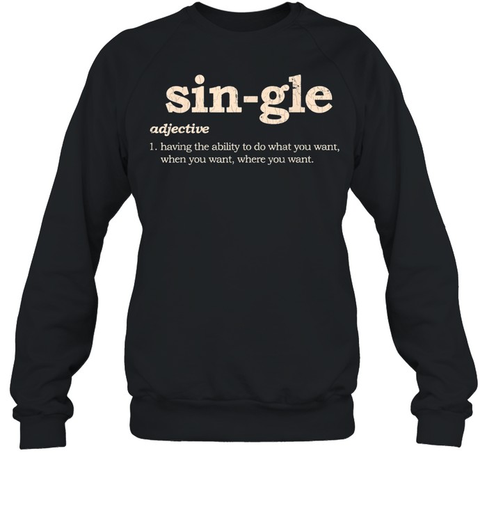 Valentines Day Single Sarcastic Singles shirt Unisex Sweatshirt