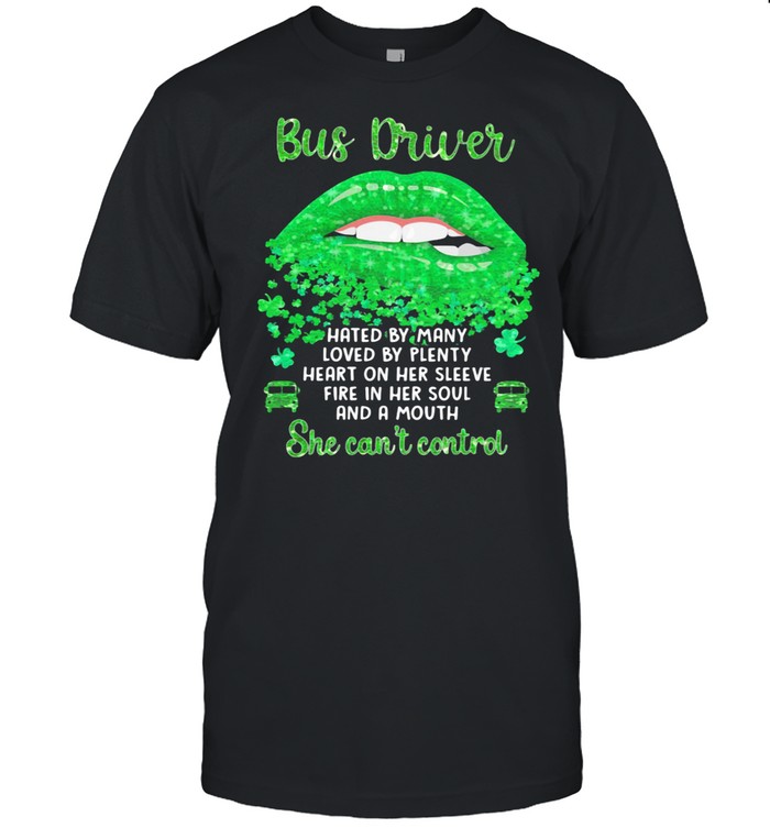 Bus Driver Hated By Many Loved By Plenty Heart On Her Sleeve Fire In Her Soul And A Mouth Grass shirt