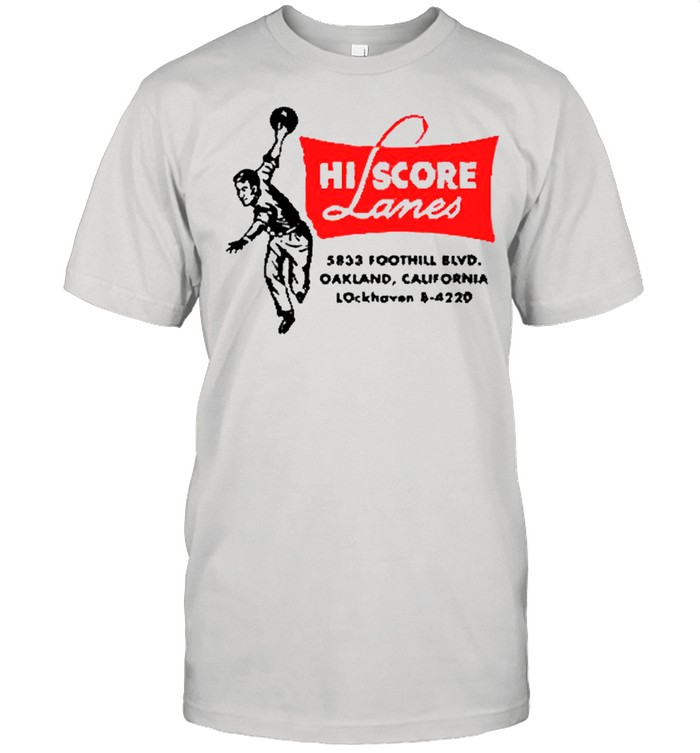 Hi Score Lanes 5833 Foothill Oakland California shirt
