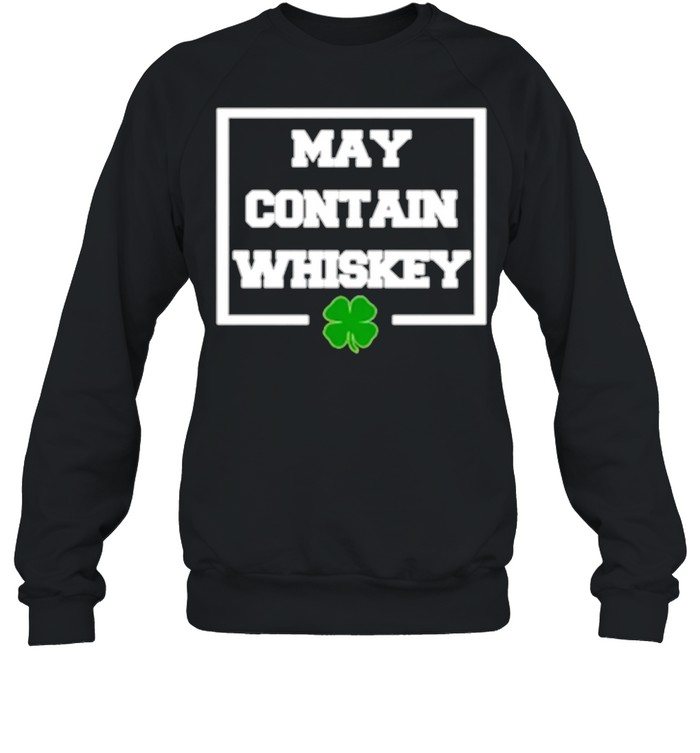 May Contain Whiskey St Patricks Day shirt Unisex Sweatshirt