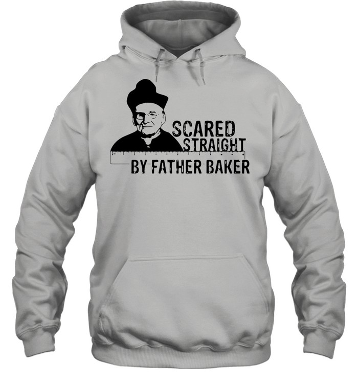 Nelson Baker Scared Straight By Father Baker shirt Unisex Hoodie