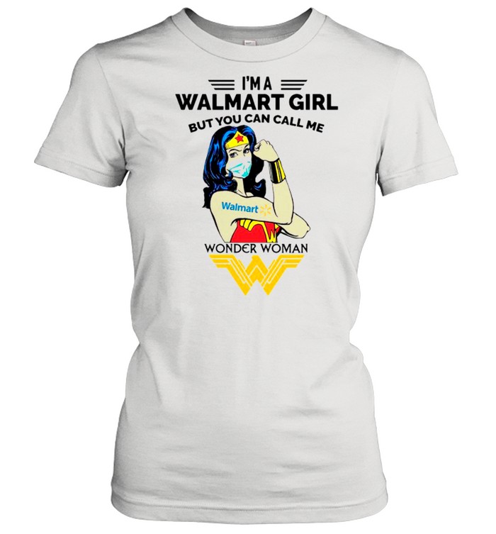 Strong Wonder Woman Face Mask Im A Walmart Girl But You Can Call Me shirt Classic Women's T-shirt
