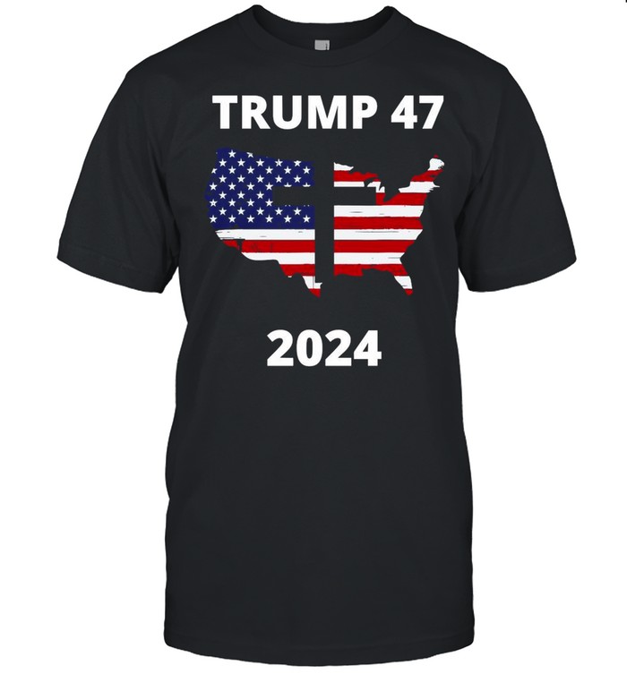Trump 47 In 2024 American Flag Maps God Election shirt