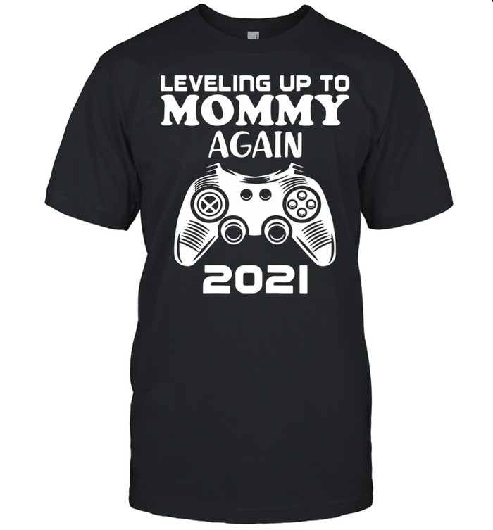 Leveling up to mommy again 2021 shirt