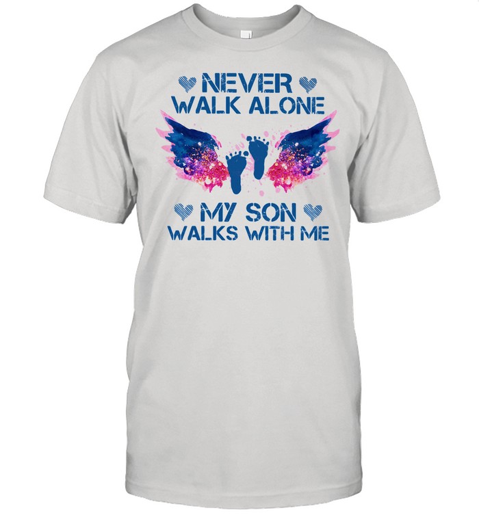 Never Walk Alone My Son Walks With Me Angel shirt