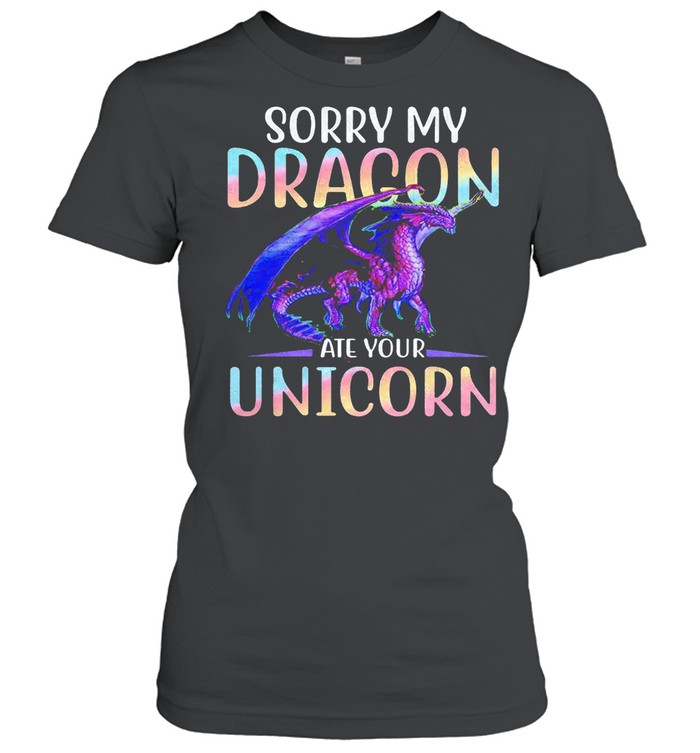 Sorry my dragon ate your unicorn shirt Classic Women's T-shirt