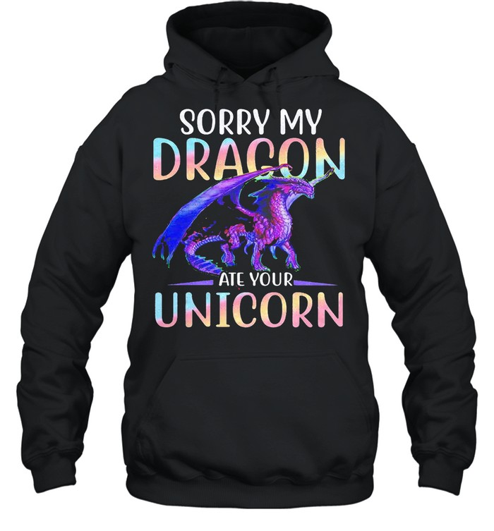 Sorry my dragon ate your unicorn shirt Unisex Hoodie