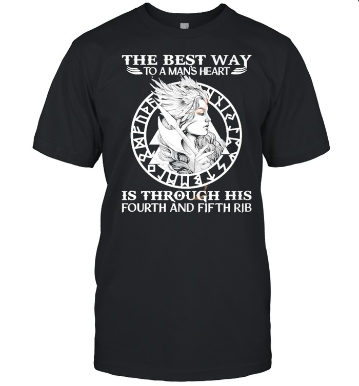 The best way to a mans heart is through his fourth and fifth rib shirt