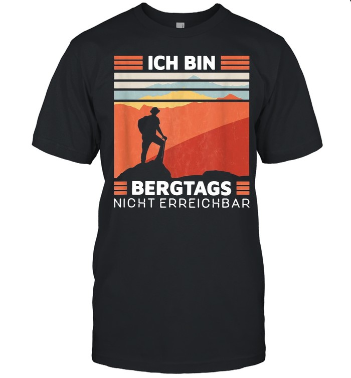 Bergtags Nicht Erreichbar Bergsteiger Natur Berge Wandern Vintage shirt