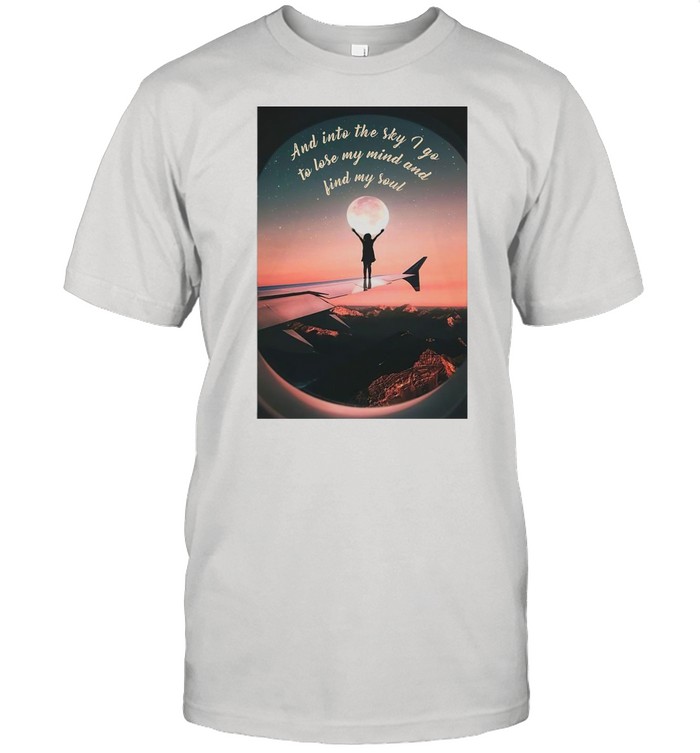 Girl Cute Wallpapers And Into The Sky I Go To Lose My Mind And Find My Soul shirt