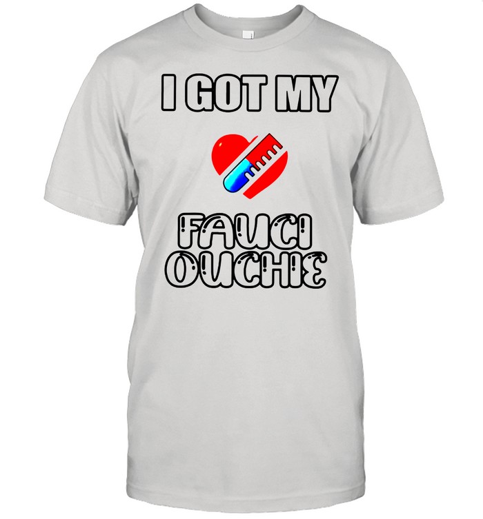 Got My Fauci Ouchie With Covid Vaccine Heart shirt
