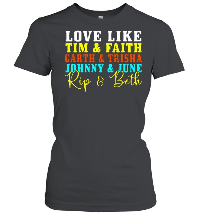 Men’s Love Like Tim And Faith Garth And Trisha Johnny And June shirt Classic Women's T-shirt