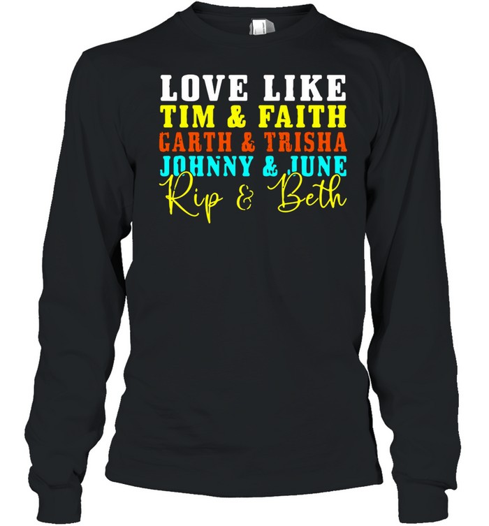 Men’s Love Like Tim And Faith Garth And Trisha Johnny And June shirt Long Sleeved T-shirt