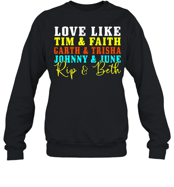Men’s Love Like Tim And Faith Garth And Trisha Johnny And June shirt Unisex Sweatshirt