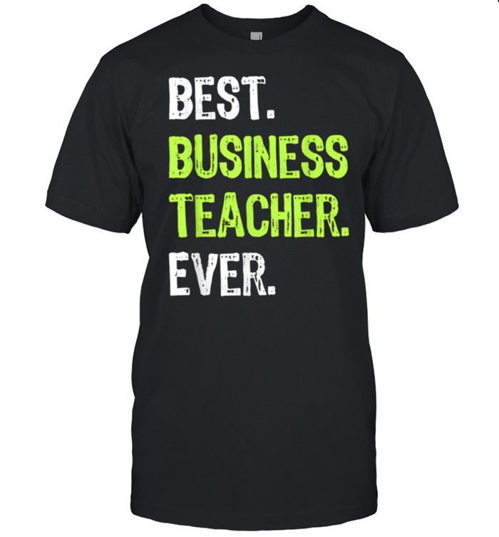 Best Business Teacher Ever shirt
