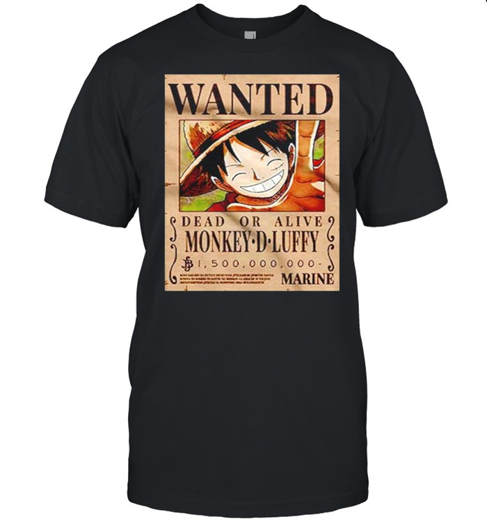 Luffy Wanted dead or alive monkey D Luffy shirt