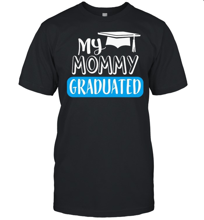 Adorable My Mommy Graduated For Son Or Daughter shirt