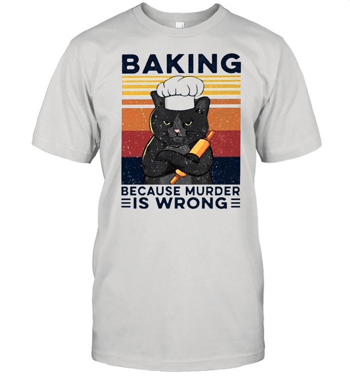 Black cat baking because murder is wrong vintage shirt
