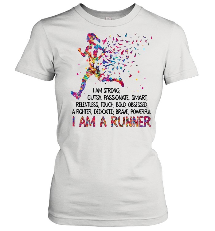 I am strong gutsy passionate smart I am a runner shirt Classic Women's T-shirt