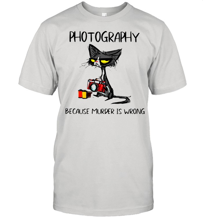 Photography Because Murder Is Wrong Black Cat shirt