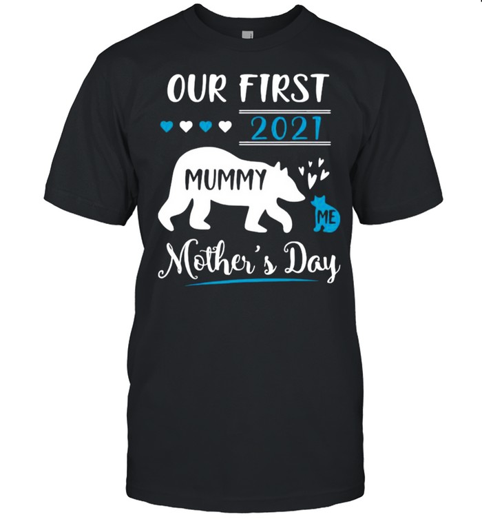 Bears Mummy And Me Our First Mothers Day 2021 Happy Mothers Day shirt