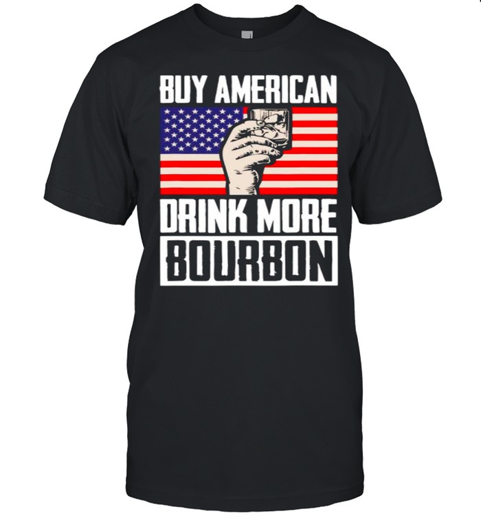 Buy American Drink More Bourbon shirt