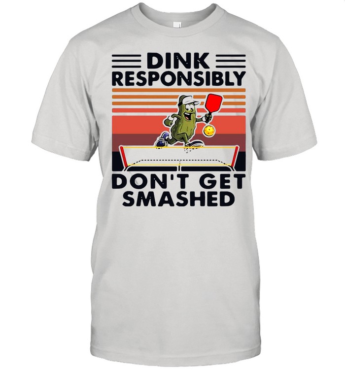 Dink Responsibly Don’t Get Smashed Table Tennis Vintage Retro shirt