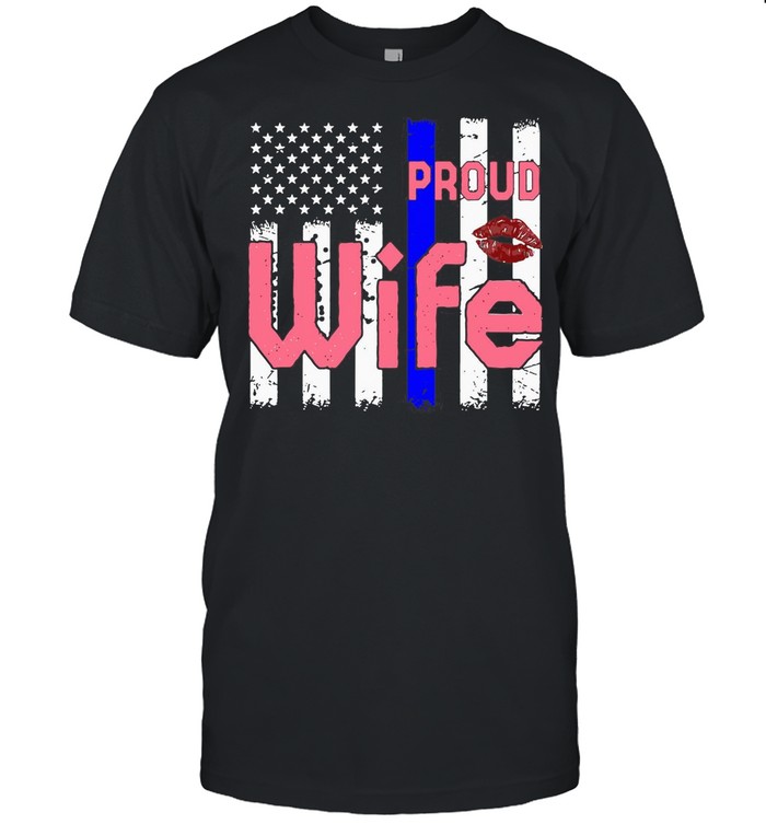 Proud Wife Of A Police Officer Blue Line USA Flag shirt