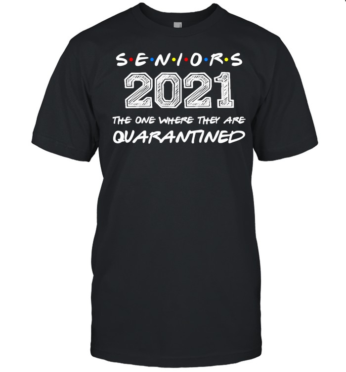 The One Where They Are Quarantined Seniors 2021 Graduation shirt