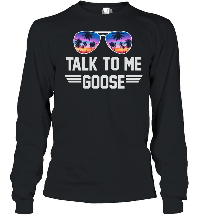 Top Gun Talk To Me Goose shirt Long Sleeved T-shirt