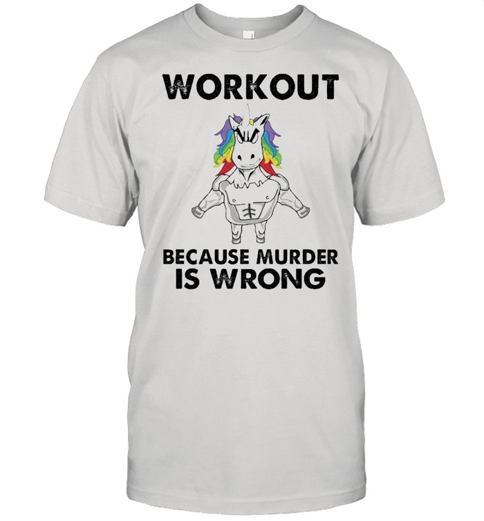 unicorn workout because murder is wrong shirt