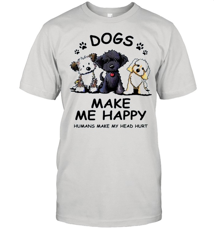 2021 dogs make Me happy humans make my head hurt shirt