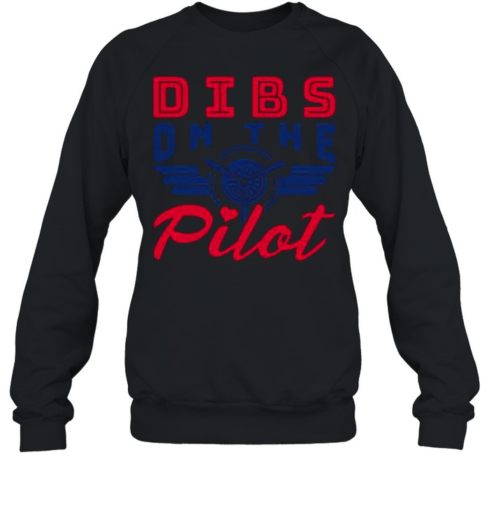 Dibs On The Pilot shirt Unisex Sweatshirt