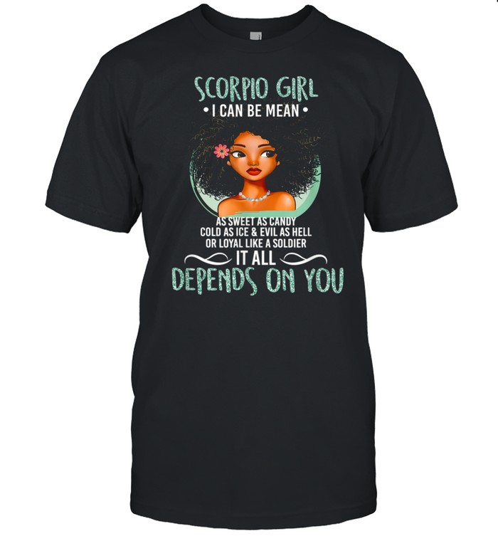 I can Be Mean Scorpio Girl shirt