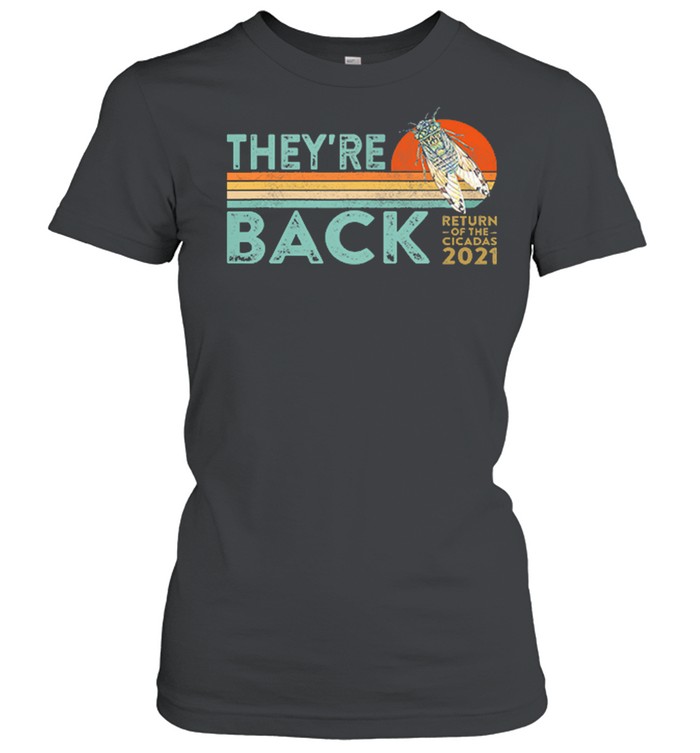 They’re Back Return Of The Cicadas 2021 Vintage Retro shirt Classic Women's T-shirt