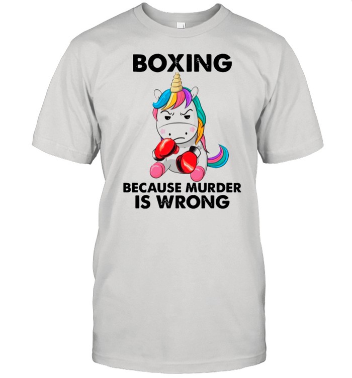 Unicorn Boxing Because Murder Is Wrong shirt