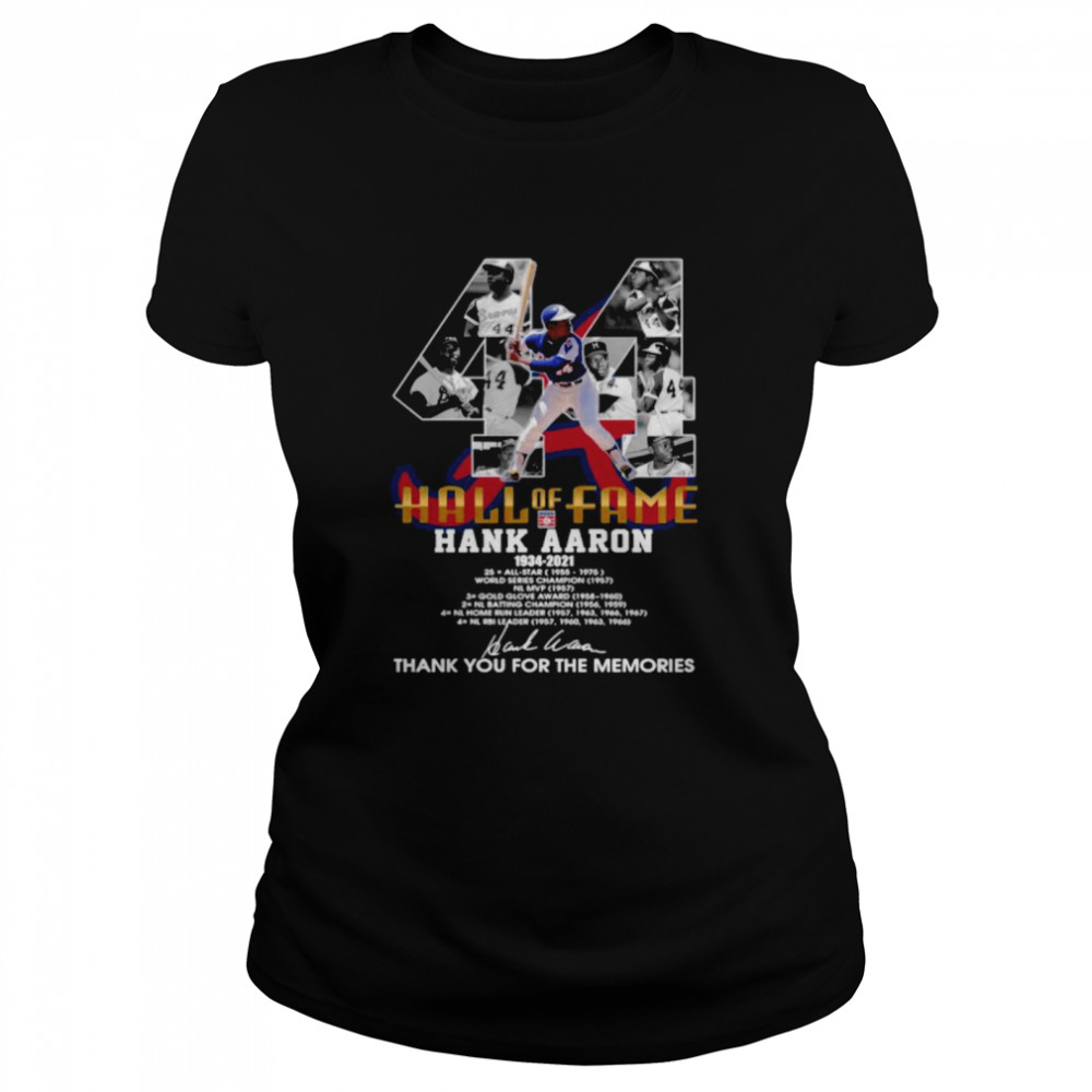 Hall Of Fame Hank Aaron 1934 2021 Signature Thanks For The Memories shirt Classic Women's T-shirt