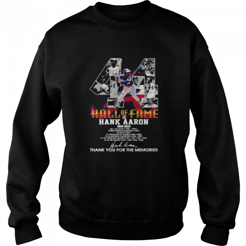 Hall Of Fame Hank Aaron 1934 2021 Signature Thanks For The Memories shirt Unisex Sweatshirt