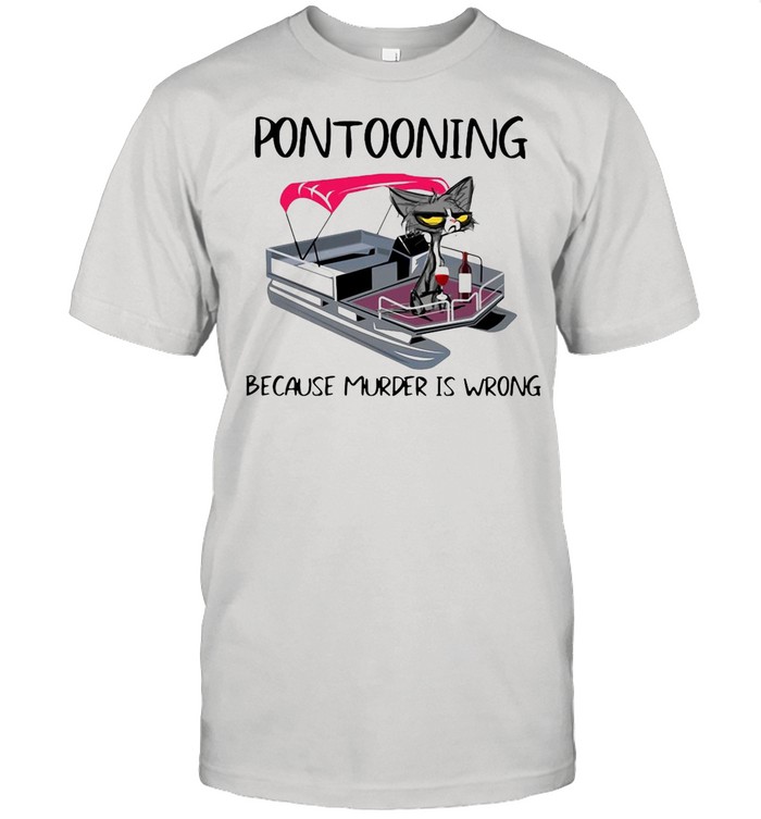 Pontooning Cat Because Murder Is Wrong Black Cat shirt