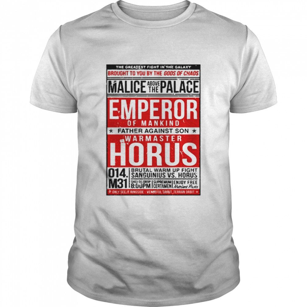 The greatest fight in the Galaxy malice above the palace emperor horus shirt