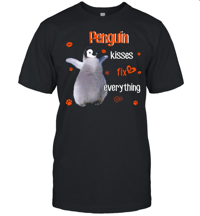 Penguin Kisses Fix Everything For Penguin Lover shirt