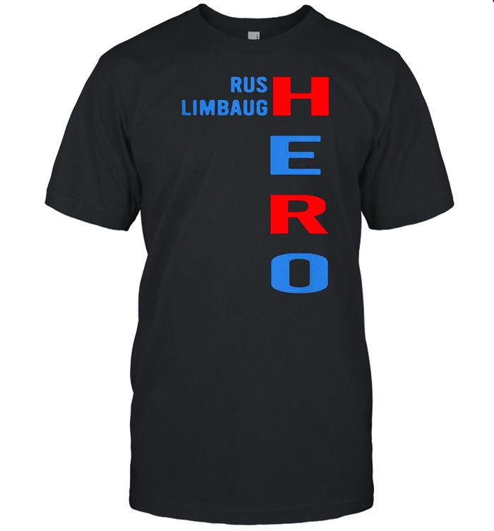 Super Nice Rip Rush Limbaugh Hero 2021 Shirt