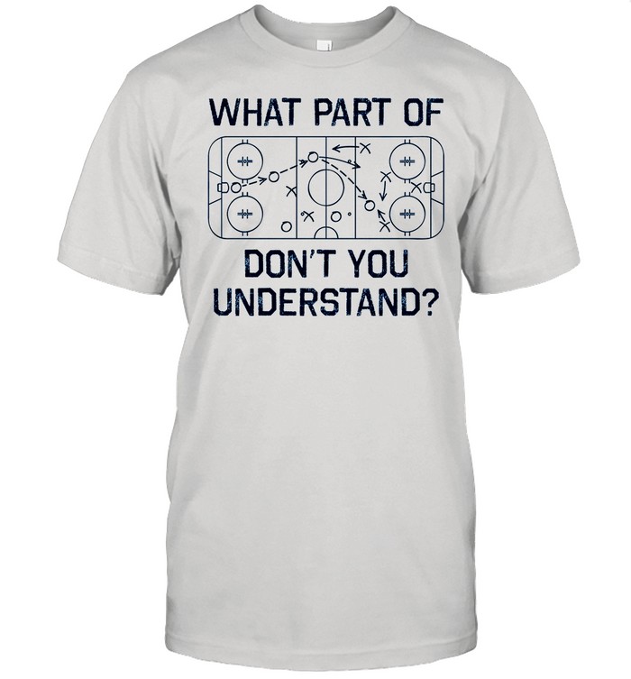 What Part Of Dont You Understand shirt