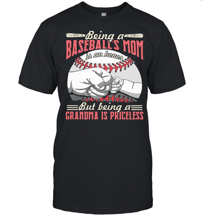 Being A Baseballs Mom But Being A Grandma A Priceless Shirt