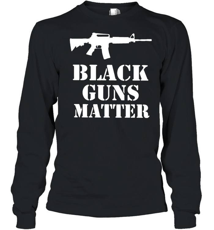 Black guns matter shirt Long Sleeved T-shirt